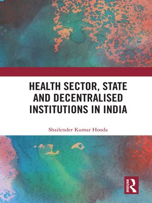 cover image of Health Sector, State and Decentralised Institutions in India